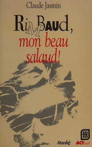 Rimbaud, mon beau salaud! by Claude Jasmin cover