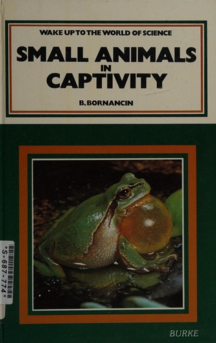Small Animals in Captivity by B. Bornancin cover