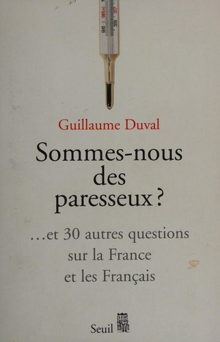 Sommes-nous des paresseux, et 30 autres questions sur la France et les Français by Guillaume Duval cover