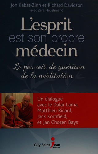 L'esprit est son propre médecin by His Holiness Tenzin Gyatso the XIV Dalai Lama, Jon Kabat-Zinn, Richard J. Davidson, Zara Houshmand cover