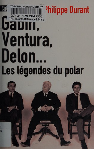 Gabin, Ventura, Delon, les légendes du polar