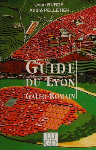 Guide du Lyon gallo-romain