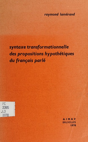 Syntaxe transformationnelle des propositions hypothétiques du français parlé by Raymond Lamérand cover