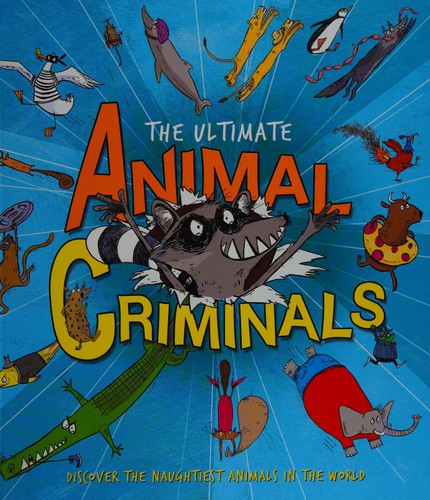 Ultimate Animal Criminals
