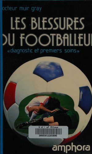 Les blessures du footballeur by J. A. Muir Gray cover