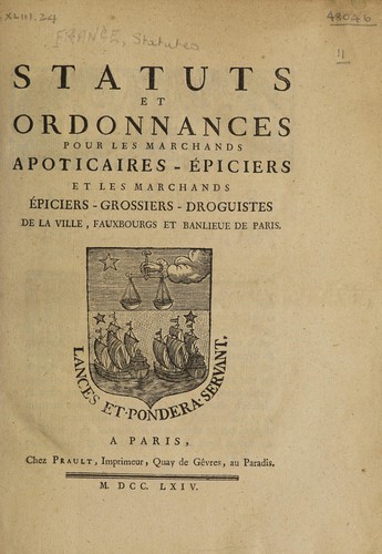 Statuts et ordonnances pour les marchands apoticaires-épiciers, et les marchands épiciers-grossiers-droguistes de la ville, fauxbourgs et banlieue de Paris