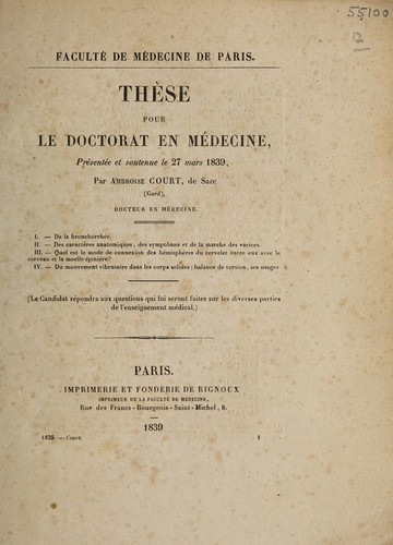 Thèse ... I. De la bronchorrhée. II. Des caractères anatomiques, des symptômes et de la marche des varices. III. Quel est le mode de connexion des hémisphères du cervelet entre eux avec le cerveau et la moelle épinière. IV. Du mouvement vibratoire dans les corps solides by Ambroise Court cover