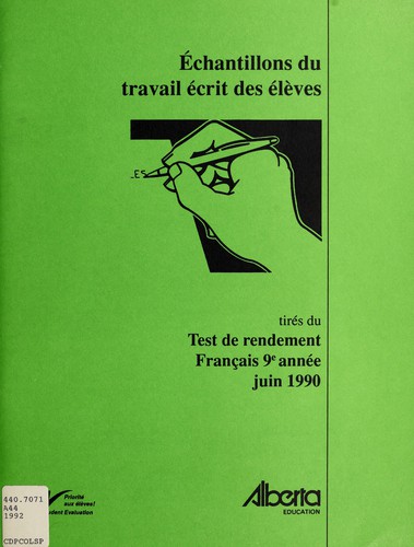Échantillons du travail écrit des élèves tirés du test de rendement français 9e année, juin 1990