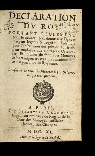 Declaration dv roy, portant reglement pour le nouueau prix donne  aux especes d'argent legeres & rogne es by France cover