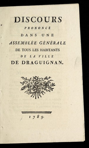 Discours prononce  dans une assemble e ge ne rale de tous les habitans de la ville de Draguignan
