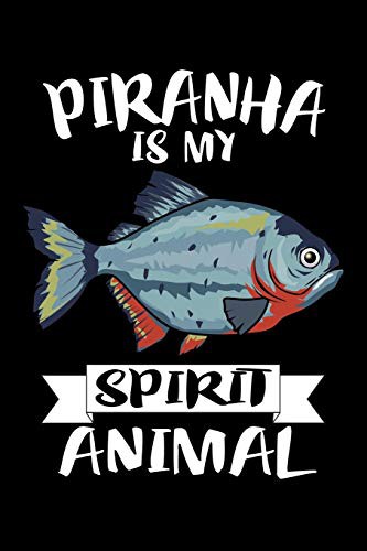 Piranha Is My Spirit Animal