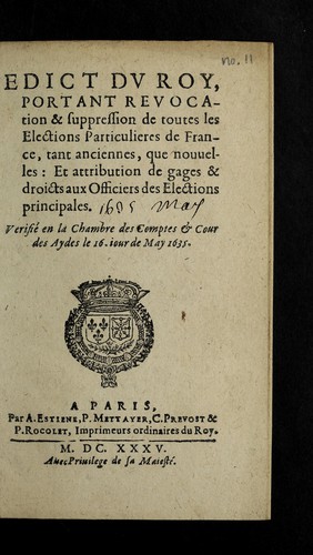 Edict du roy, portant reuocation & suppression de toutes les elections particulieres de France, tant anciennes que nouuelles by France cover