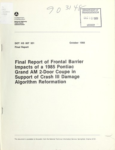 Final report of frontal barrier impacts of a 1985 Pontiac Grand AM 2-door coupe in support of Crash III damage algorithm reformation