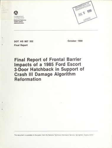 Final report of frontal barrier impacts of a 1985 Ford Escort 3-door hatchback in support of Crash III damage algorithm reformation
