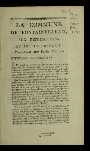 La commune de Fontainebleau aux représentans du peuple français, relativement aux écoles centrales by Avril maire de Fontainebleau cover