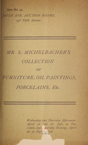 Mr. S. Michelbacher's collection of antique and modern furniture made by Pottier & Stymus, Kimbel, S. Hess & Co. and other high-class manufacturers, and choice paintings