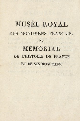 Musée royal des monumens français, ou, Mémorial de l'histoire de France et de ses monumens by Musée national des monuments français (Paris, France) cover