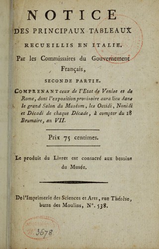Notice des principaux tableaux recueillis en Italie par les commissaires du Gouvernement Français, seconde partie by France) Muséum central des arts et de la République (Paris cover