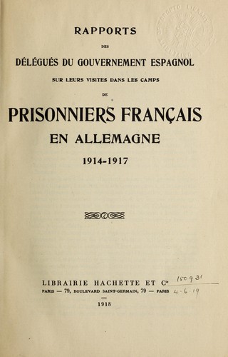 Rapports des délégués du Gouvernement Espagnol sur leurs visites dans les camps de prisonniers français en Allemagne, 1914-1917 by  cover