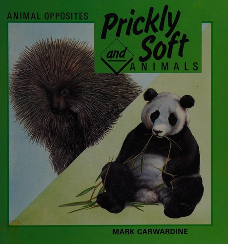 Prickly and Soft Animals (Animal Opposites) by Mark Carwardine cover