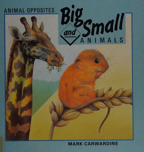 Big and Small Animals (Animal Opposites) by Mark Carwardine cover