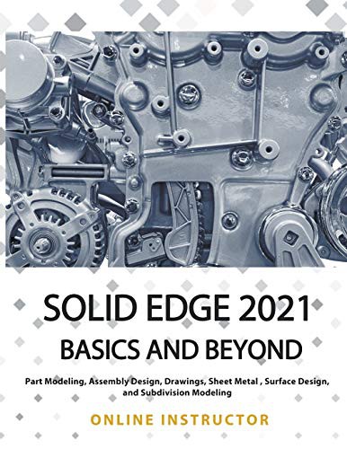 Solid Edge 2021 Basics and Beyond