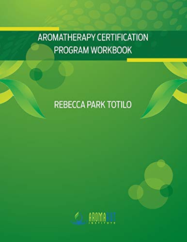 Aromatherapy Certification Program Workbook by Rebecca Park Totilo cover