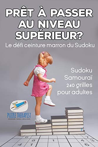 Prêt à passer au niveau supérieur ? Le défi ceinture marron du Sudoku | Sudoku Samouraï | 240 grilles pour adultes