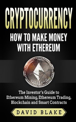 Cryptocurrency : How to Make Money with Ethereum