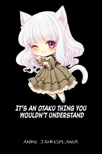 It's An Otaku Thing You Wouldn't Understand Anime Jahresplaner : Anime Manga Otaku Kalender 6x9 A5