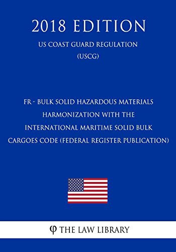 FR - Bulk Solid Hazardous Materials - Harmonization with the International Maritime Solid Bulk Cargoes Code
