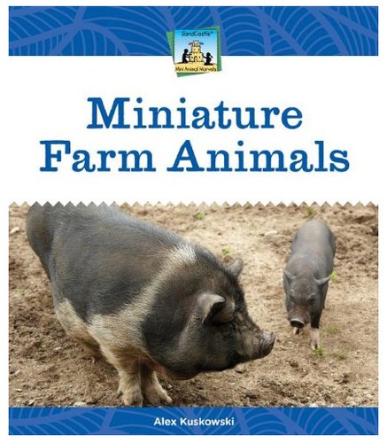 Miniature farm animals by Alex Kuskowski cover
