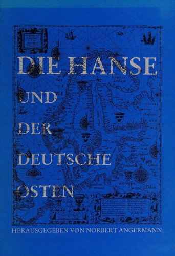 Die Hanse und der deutsche Osten by Norbert Angermann cover