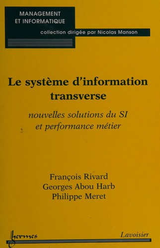 Le systeme d'information transverse by François Rivard cover