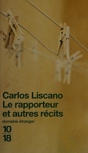 Le rapporteur et autres récits by Carlos Liscano cover