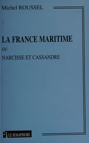 La France maritime, ou, Narcisse et Cassandre by Michel Roussel cover