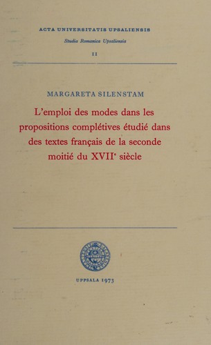 L' emploi des modes dans les propositions complétives étudié dans des textes français de la seconde moitié du XVIIe siècle by Margareta Silenstam cover