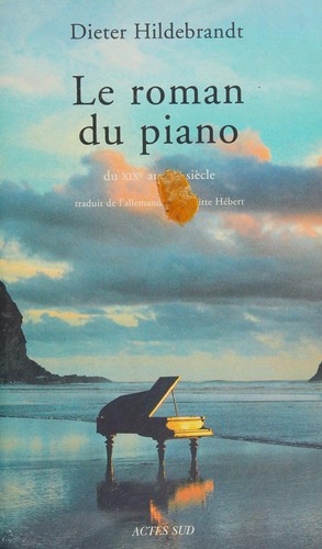 Le roman du piano by Hildebrandt, Dieter cover