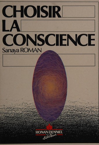 Choisir la conscience pour un réel pouvoir personnel by Sanaya Roman cover