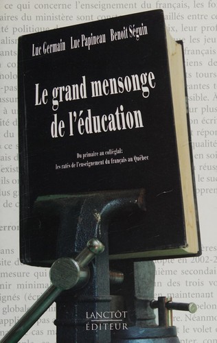 Le grand mensonge de l'éducation by Luc Germain cover