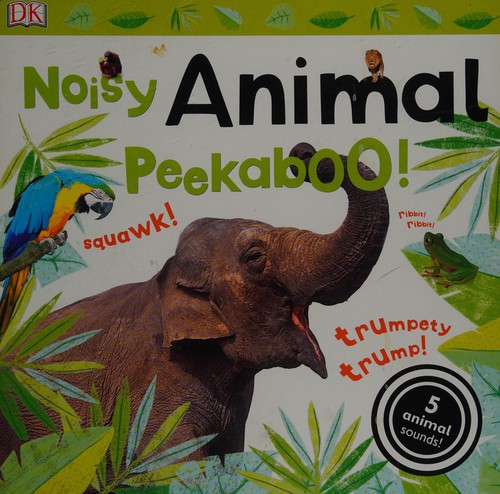 Noisy animal peekaboo! by Dawn Sirett cover