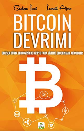 Bitcoin Devrimi; Degisen Dünya Ekonomisinde Kripto Para Sistemi, Blockchain, Altcoinler