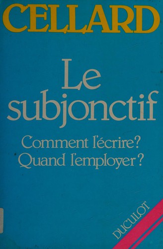 Le subjonctif by Jacques Cellard cover
