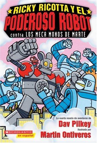 Ricky Ricotta's Mighty Robot #4 Vs. The Mecha-monkeys From Mars by Dav Pilkey cover
