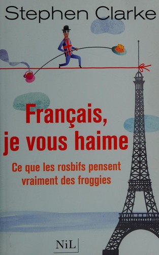 Français, je vous haime by Stephen Clarke cover