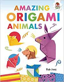 Amazing Origami Animals by Rob Ives cover