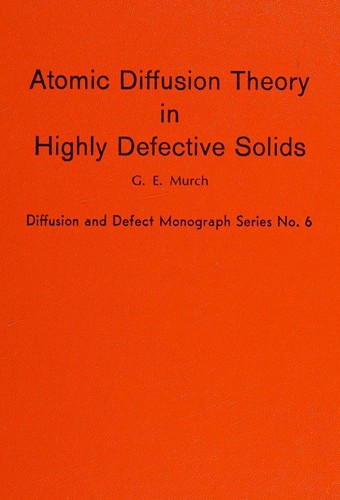 Atomic Diffusion Theory in Highly Defective Solids (Solid State Phenomena)