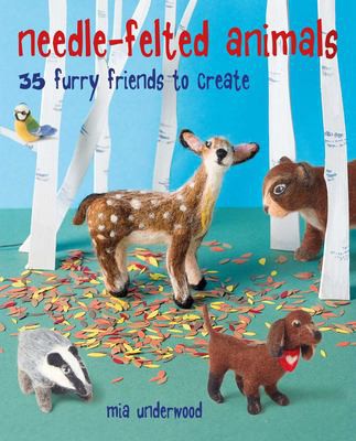 Needle-Felted Animals by Mia Underwood cover