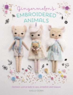 Gingermelon's Embroidered Animals by Shelly Down cover