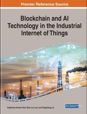 Handbook of Research on Blockchain and AI Technology in the Industrial Internet of Things by Subhendu Kumar Pani, Chittaranjan Hota, Guangzhi Qu, Sian Lun Lau, Xingcheng Liu cover